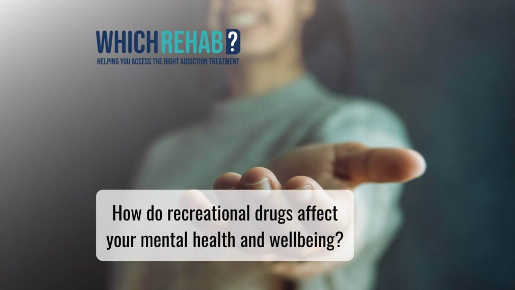 How do recreational drugs affect your mental health and wellbeing _ Which Rehab